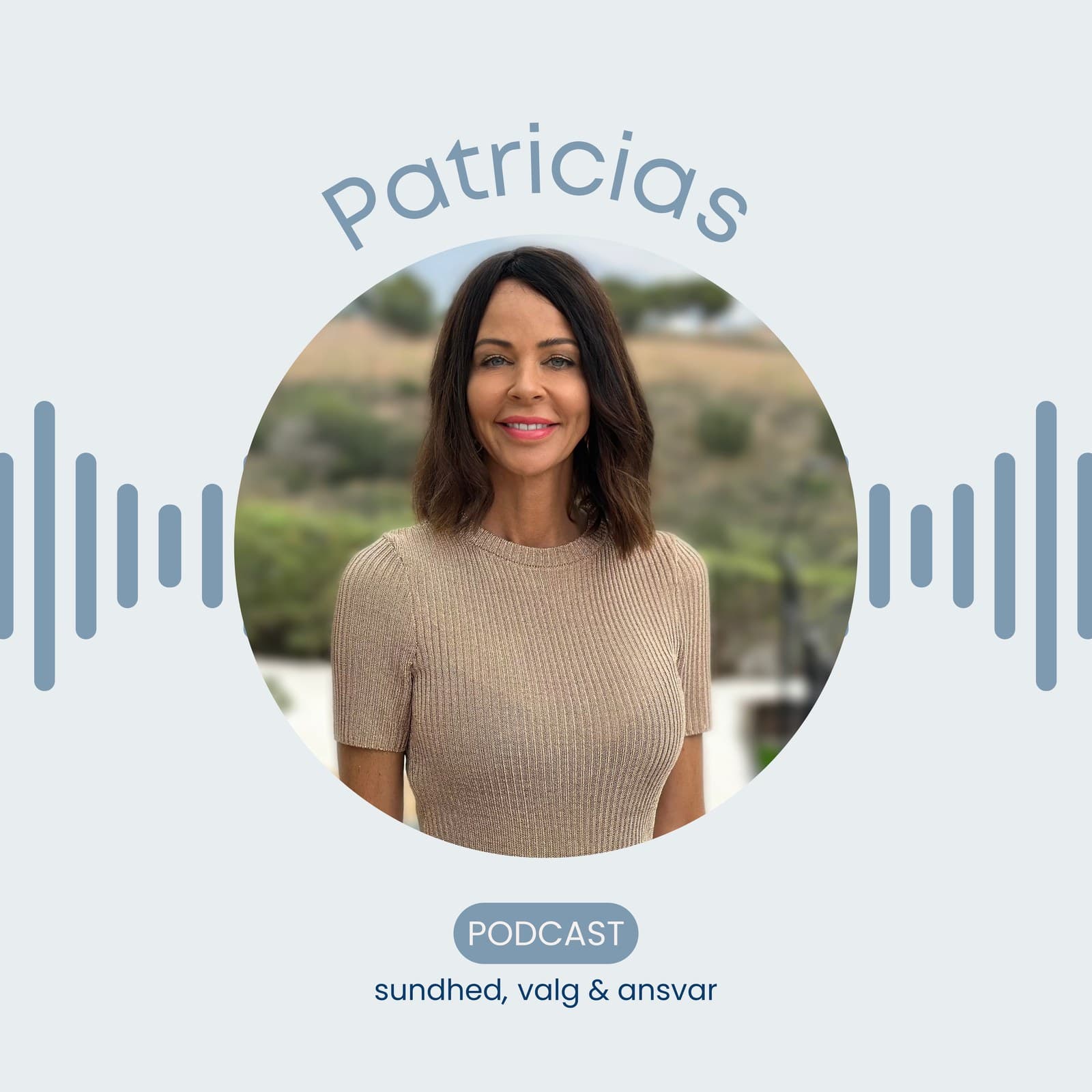 Patricias Podcast – sundhed, valg & ansvar – med Patricia Højbo